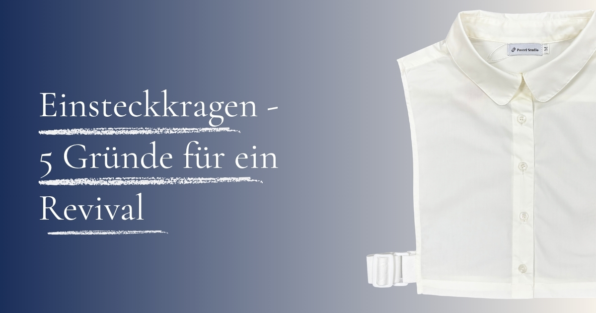 Blog cover: Einsteckkragen - Gründe für den Revival, von Pastel Studio